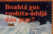 Boahtá gus ruohtta-áddjá dán jage?